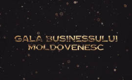 În luna iunie la Chișinău va fi organizată Gala Businessului Moldovenesc