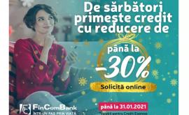 Reduceri de până la 30 la credite de consum de la FinComBank
