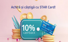 Новые преимущества для пользователей карты STAR Card от Victoriabank 10 кэшбэка и призы
