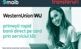 Maib și Western Union lansează serviciul de transfer de bani din străinătate direct pe card