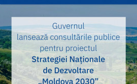 Guvernul a lansat consultările publice pentru proiectul Strategiei Naționale de Dezvoltare Moldova 2030