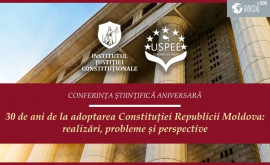Astăzi se va desfășura conferința științifică aniversară 30 de ani de la adoptarea Constituției Republicii Moldova