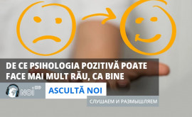 Ascultă Noi De ce psihologia pozitivă poate face mai mult rău decît bine