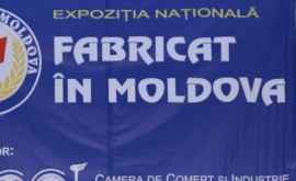 Au început înscrierile la expoziţia naţională Fabricat în Moldova