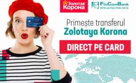 FinComBank a lansat serviciul Primeşte transfer Zolotaya Koronа pentru cardurile băncilor din Moldova