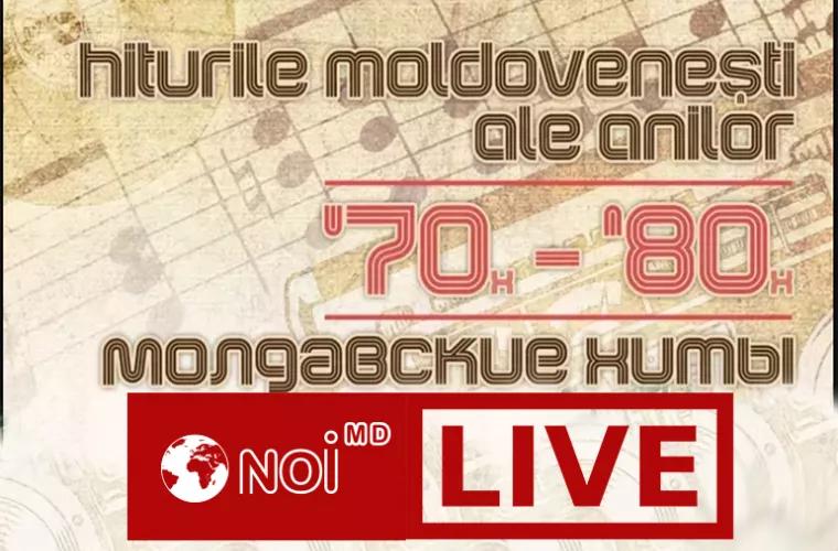 Urmăriți LIVE concertul de excepție ”Hit-urile moldovenești din anii 70-80”