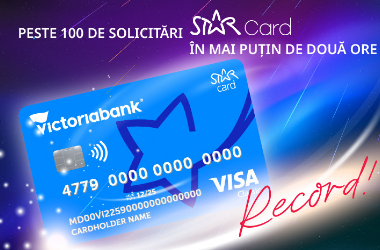 Peste 100 de carduri STAR solicitate doar în 2 ore de la lansarea promoției: „Ploaie de stele cu STAR Card de la Victoriabank”